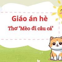 Giáo án dạy hè lớp lá: Thơ ‘Mèo đi câu cá’