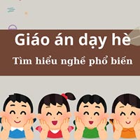 Giáo án dạy hè lớp lá: Tìm hiểu nghề phổ biến
