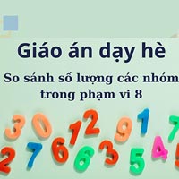Giáo án dạy hè lớp lá: So sánh số lượng các nhóm trong phạm vi 8
