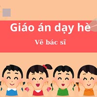 Giáo án dạy hè lớp lá: Vẽ bác sĩ