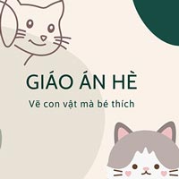 Giáo án dạy hè lớp lá: Vẽ con vật mà bé thích
