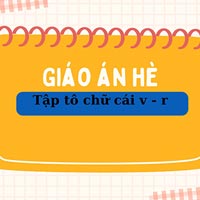 Giáo án dạy hè lớp lá: Tập tô chữ cái v - r