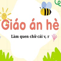 Giáo án dạy hè lớp lá: Làm quen chữ cái v, r