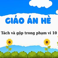 Giáo án dạy hè lớp lá: Tách và gộp trong phạm vi 10