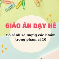 Giáo án LQVT:  So sánh số lượng các nhóm trong phạm vi 10
