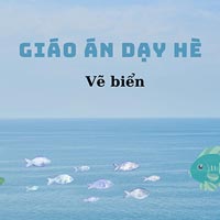 Giáo án dạy hè lớp lá: Vẽ biển