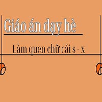 Giáo án dạy hè lớp lá: Làm quen chữ cái s - x