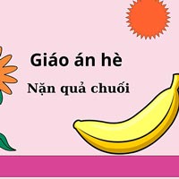Giáo án dạy hè lớp nhà trẻ: Nặn quả chuối