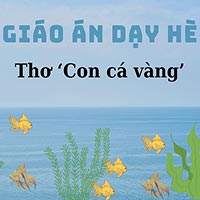 Giáo án dạy hè lớp nhà trẻ: Thơ ‘Con cá vàng’