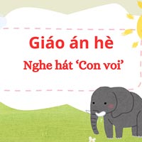 Giáo án dạy hè lớp nhà trẻ: Nghe hát ‘Con voi’