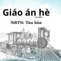Giáo án dạy hè lớp nhà trẻ: NBTN tàu hỏa