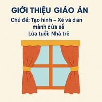 Giáo án dạy hè lớp nhà trẻ: Xé và dán mành cửa sổ