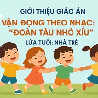 Giáo án dạy hè lớp nhà trẻ: Vận động theo nhạc bài ‘Đoàn tàu nhỏ xíu’