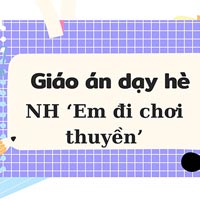 Giáo án dạy hè lớp nhà trẻ: NH ‘Em đi chơi thuyền’