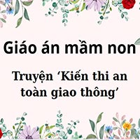 Giáo án: Truyện ‘Kiến thi an toàn giao thông’