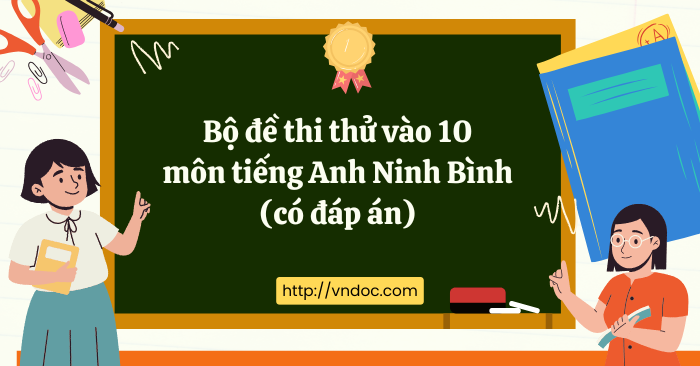Bộ đề thi thử vào 10 môn tiếng Anh Ninh Bình số 1 năm 2026 - 2027