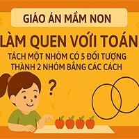 Giáo án: Làm quen với toán Tách một nhóm có 5 dối tượng thành 2 nhóm bằng các cách