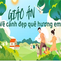 Giáo án tạo hình: Vẽ cảnh đẹp quê hương em