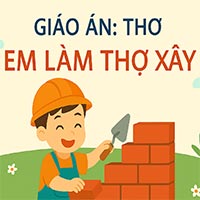 Giáo án PTNN: Thơ ‘Em làm thợ xây’