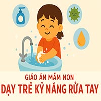 Giáo án: Dạy trẻ kỹ năng rửa tay