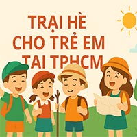 Top 10 trại hè cho trẻ em tại TPHCM