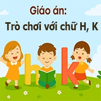 Giáo án: Trò chơi với chữ h, k