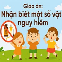 Giáo án: Nhận biết một số vật dụng gây nguy hiểm