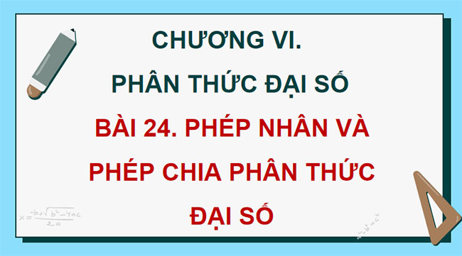 Phép nhân và phép chia phân thức đại số