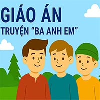 Giáo án: Truyện 'Ba anh em'