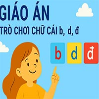 Giáo án: Trò chơi chữ cái b,d,đ