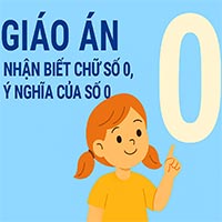 Giáo án: Nhận biết chữ số 0, ý nghĩa số 0