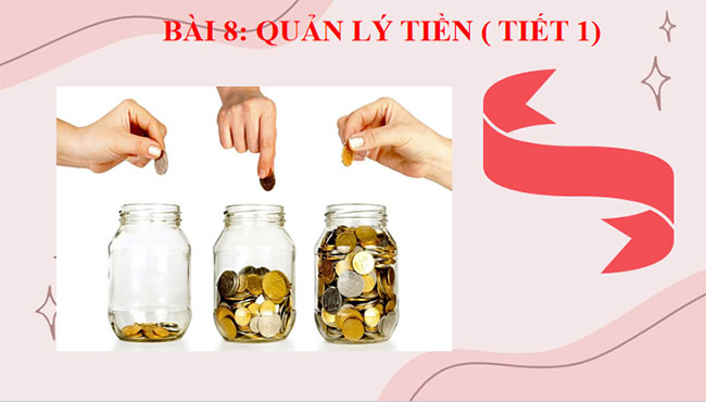 GDCD 7 Bài 8 Quản lí tiền
