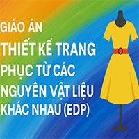 Giáo án: Thiết kế trang phục, phụ kiện từ vật liệu sẵn có