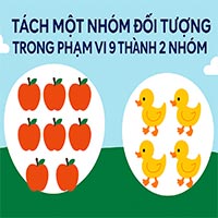 Giáo án: Tách một nhóm đối tượng trong phạm vi 9 thành 2 nhóm bằng các cách khác nhau