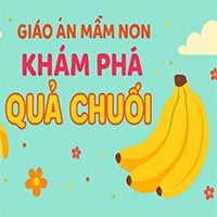 Giáo án: Khám phá quả chuối