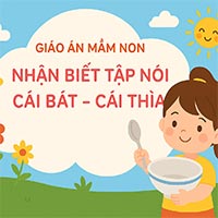 Giáo án: Nhận biết tập nói Cái bát - cái thìa
