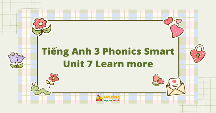 Tiếng Anh lớp 3 Phonics Smart Unit 7 Learn more - Unit 7 lớp 3 Phonics ...