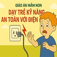 Giáo án: Dạy trẻ kỹ năng an toàn với điện