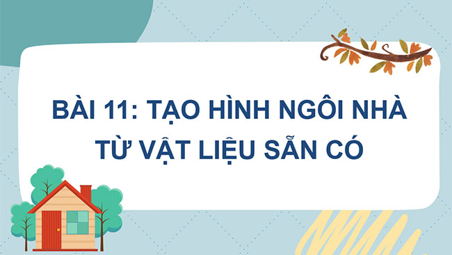 Tạo hình ngôi nhà từ vật liệu sẵn có