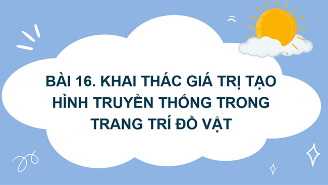 PowerPoint Mĩ thuật 7 Bài 16