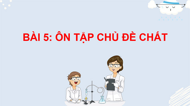 PowerPoint Khoa học 5 Ôn tập chủ đề Chất