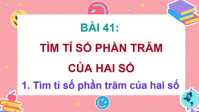 PowerPoint Toán 5 Tìm tỉ số phần trăm của hai số