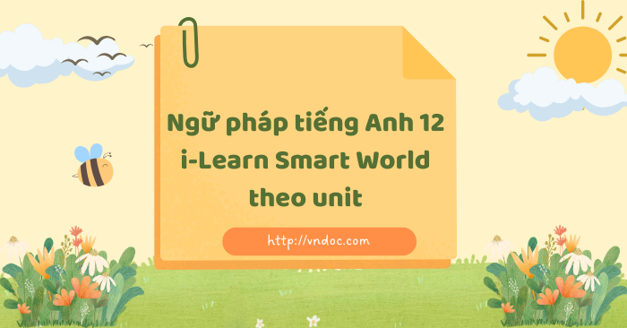 Ngữ pháp tiếng Anh 12 i-Learn Smart World theo unit