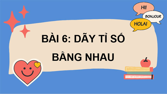 Dãy tỉ số bằng nhau