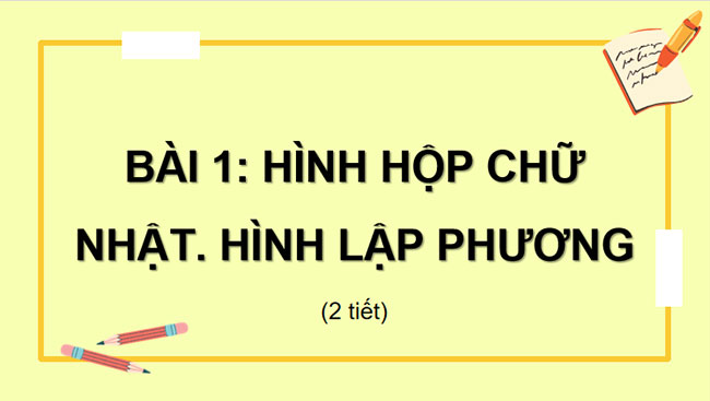 Hình hộp chữ nhật Hình lập phương