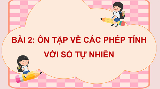 PowerPoint Toán 5 Ôn tập về các phép tính với số tự nhiên