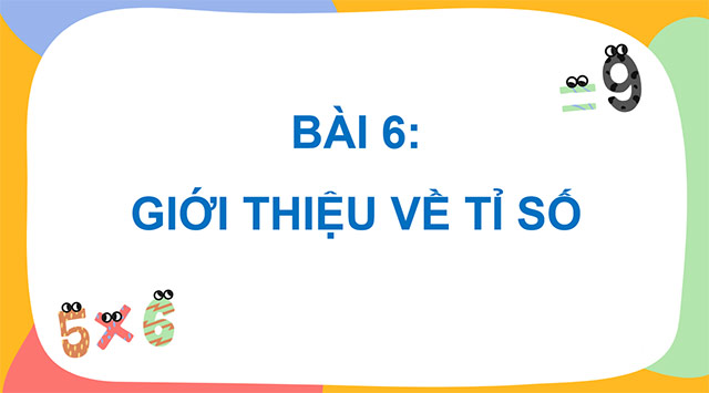 PowerPoint Toán 5 Giới thiệu về tỉ số