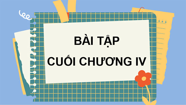 Giáo án Toán 7 Bài tập cuối chương 4