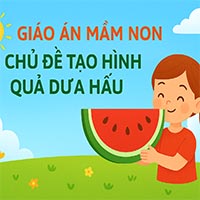 Giáo án: Tạo hình quả dưa hấu