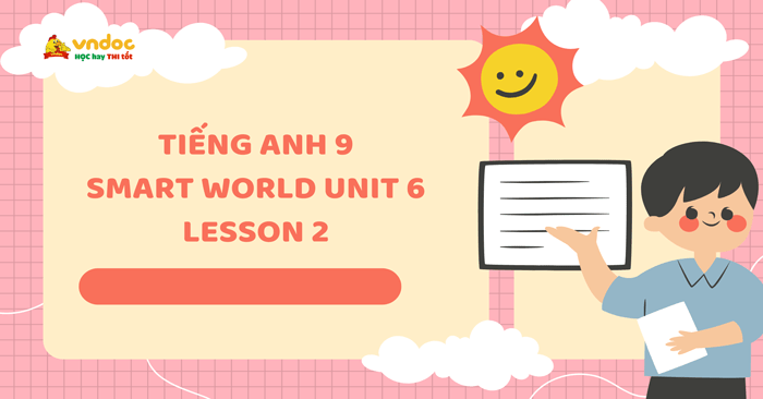 Tiếng Anh 9 Smart World Unit 6 Lesson 2 - i-Learn Smart World unit 6 ...